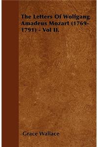 The Letters Of Wolfgang Amadeus Mozart (1769-1791) - Vol II.