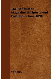 The Badminton Magazine Of Sports And Pastimes - June 1898