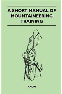 A Short Manual of Mountaineering Training