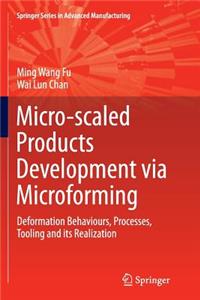 Micro-Scaled Products Development Via Microforming