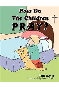 How Do the Children Pray?