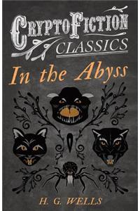 In the Abyss (Cryptofiction Classics - Weird Tales of Strange Creatures)