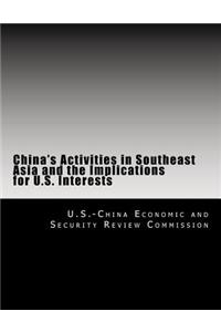 China's Activities in Southeast Asia and the Implications for U.S. Interests