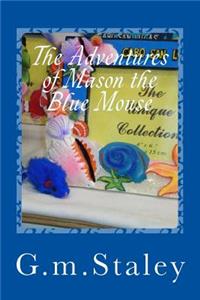 The Adventures of Mason the Blue Mouse