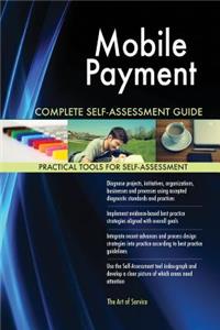 Mobile Payment Complete Self-Assessment Guide