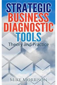 Strategic Business Diagnostic Tools - Theory and Practice