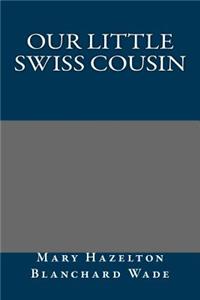 Our Little Swiss Cousin