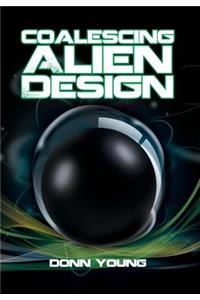 Coalescing Alien Design