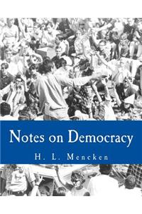 Notes on Democracy (Large Print Edition)