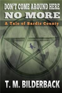 Don't Come Around Here No More - A Tale of Sardis County