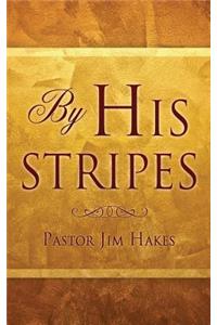 By His Stripes