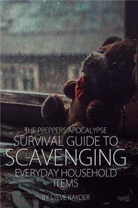 Preppers Apocalypse Survival Guide to Scavenging Everyday Household Items