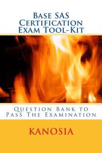 Base SAS Certification Exam Tool-Kit: Question Bank to Pass the Examination