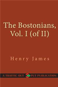 The Bostonians, Vol. I (of II)