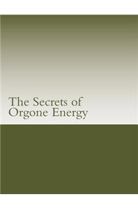 The Secrets of Orgone Energy