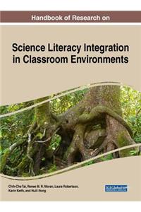 Handbook of Research on Science Literacy Integration in Classroom Environments