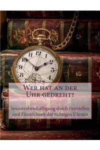 Wer hat an der Uhr gedreht?