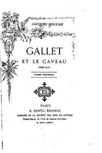 Gallet et le Caveau 1698-1757 - Tome I