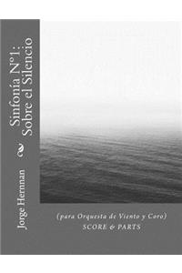 Sinfonía N°1: Sobre el Silencio: (para Orquesta de Viento y Coro)