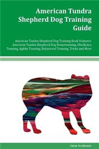 American Tundra Shepherd Dog Training Guide American Tundra Shepherd Dog Training Book Features