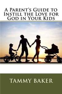 A Parent's Guide to Instill the Love for God in Your Kids