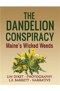 The Dandelion Conspiracy: Maine's Wicked Weeds