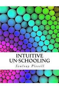 Intuitive Un-Schooling