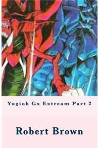 Yugioh Gx Extream Part 2