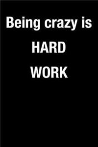 Being Crazy Is Hard Work