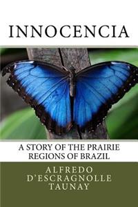 Innocencia: A story of the prairie regions of Brazil