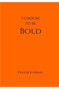 I Choose to Be Bold Prayer Journal