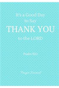 It's a Good Day to say Thank you to the Lord