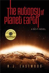 The Autopsy of Planet Earth