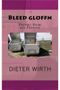 Bleed gloffn: Provinz Krimi aus Franken