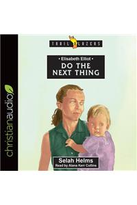 Elisabeth Elliot: Do the Next Thing