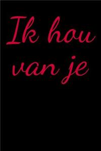 Ik hou van je