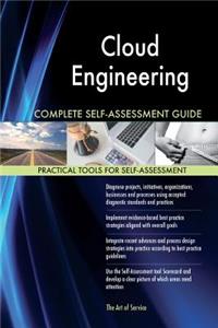 Cloud Engineering Complete Self-Assessment Guide