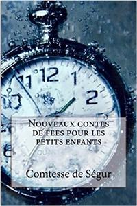 Nouveaux Contes de Fees Pour Les Petits Enfants