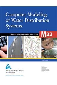 M32 Computer Modeling of Water Distribution Systems, Third Edition