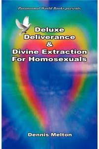 Deluxe Deliverance & Divine Extraction for Homosexuals