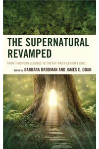 The Supernatural Revamped: From Timeworn Legends to Twenty-First-Century Chic