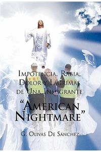 Impotencia, Rabia, Dolor y Lagrimas de Una Inmigrante American Night Mare: American Nightmare