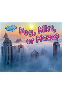 Fog, Mist, or Haze?