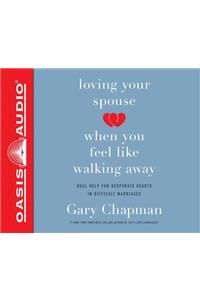 Loving Your Spouse When You Feel Like Walking Away (Library Edition)