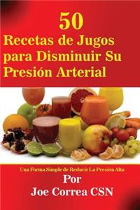 50 Recetas de Jugos para Disminuir Su Presión Arterial