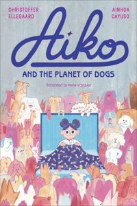 Aiko and the Planet of Dogs