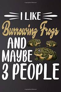 I like Burrowing Frogs and Maybe 3 People