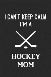 I Can't Keep Calm I'm a Hockey Mom