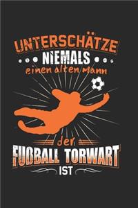 Unterschätze Niemals Einen Alten Mann Der Fußball Torwart Ist