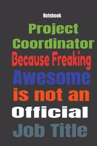 Project Coordinator because Freaking Awesome is Not An Official Job Title